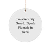 Funny Security Guard Gifts from Friends for Men - I'm A Security Guard. I Speak Fluently In genius. Circle Ornament for Christmas - Image 1